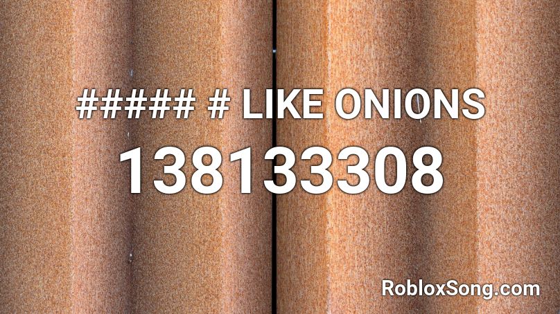 ##### # LIKE ONIONS Roblox ID