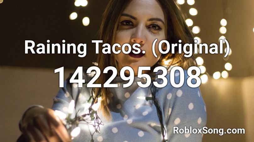 Raining Tacos. (Original) Roblox ID - Roblox music codes