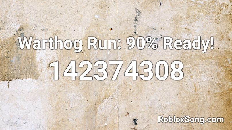 Warthog Run: 90% Ready! Roblox ID