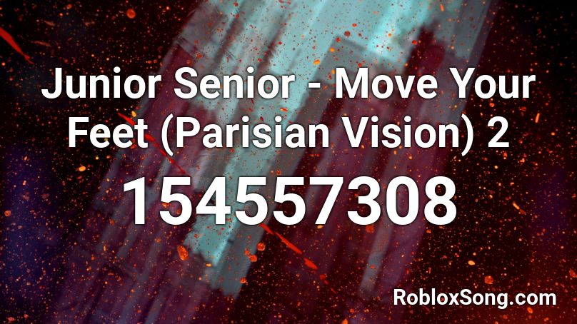 Junior Senior - Move Your Feet (Parisian Vision) 2 Roblox ID