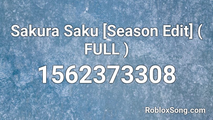 Sakura Saku [Season Edit] ( FULL ) Roblox ID
