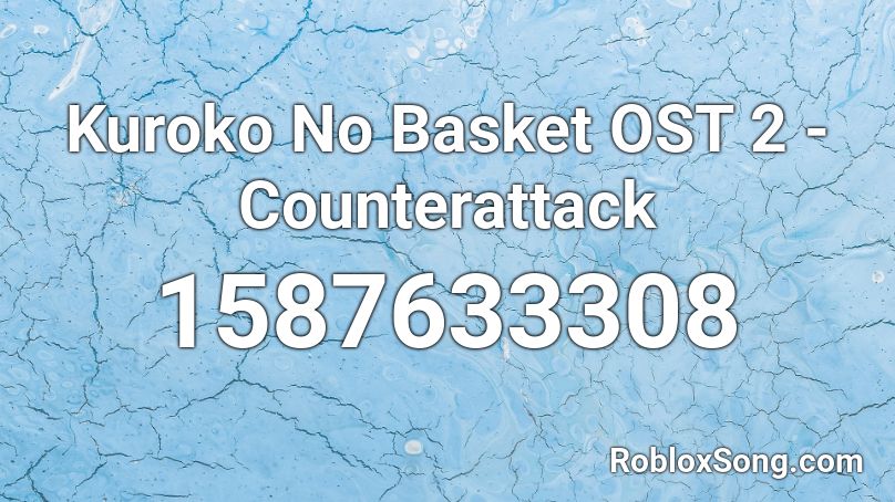Kuroko No Basket OST 2 - Counterattack Roblox ID