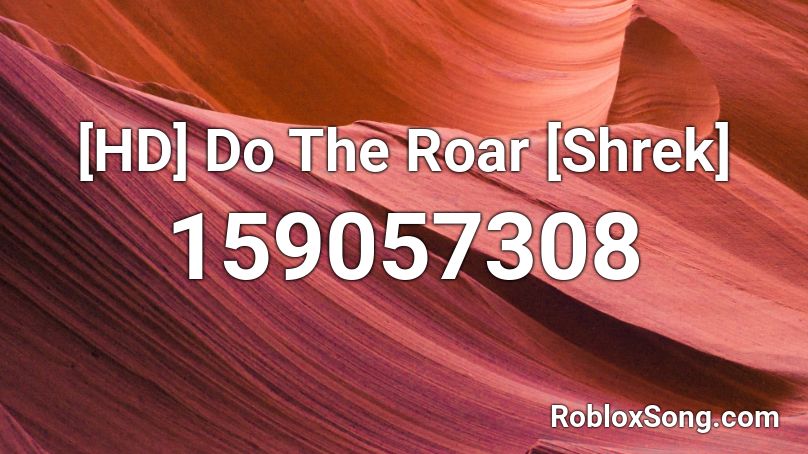 [HD] Do The Roar [Shrek] Roblox ID