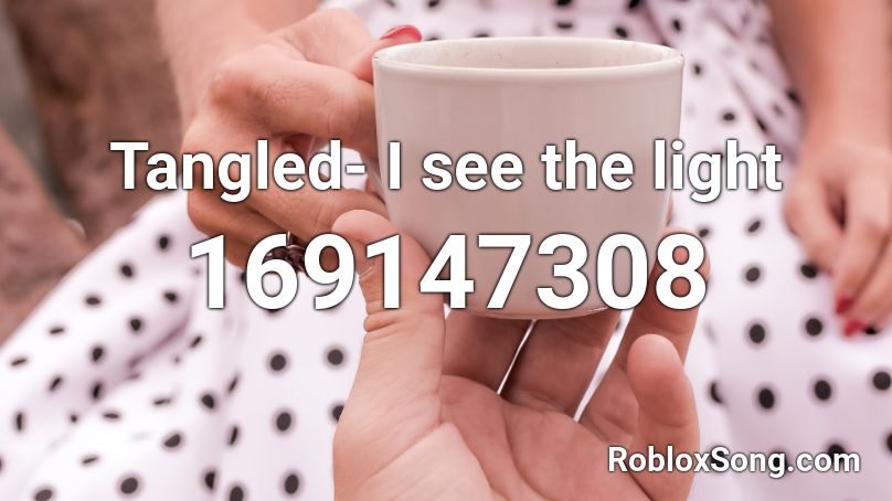 Tangled- I see the light Roblox ID