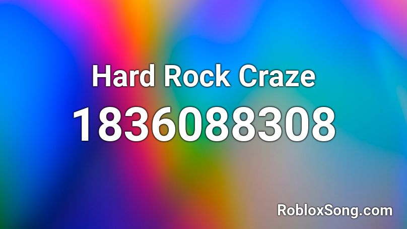Hard Rock Craze Roblox Id Roblox Music Codes - roblox corporation craze codes