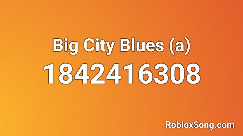 Big City Blues (a) Roblox ID