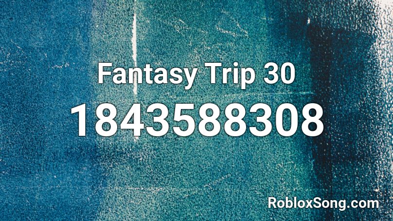 Fantasy Trip 30 Roblox ID