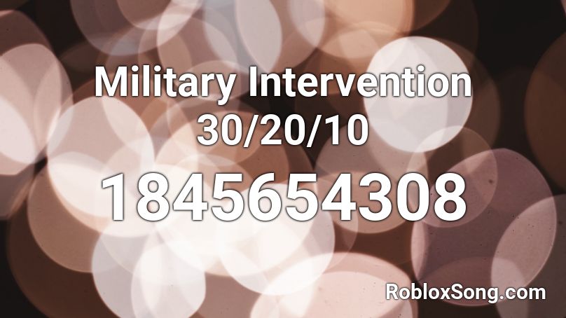 Military Intervention 30/20/10 Roblox ID