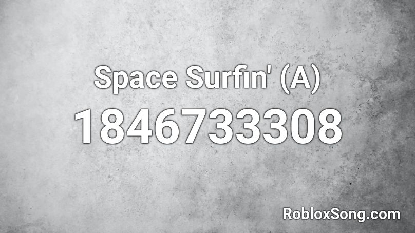 Space Surfin' (A) Roblox ID