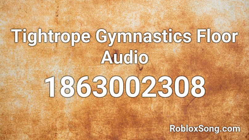 Tightrope Gymnastics Floor Audio Roblox Id Roblox Music Codes - roblox gymnastics music id