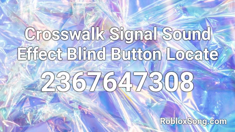 Crosswalk Signal Sound Effect Blind Button Locate Roblox ID