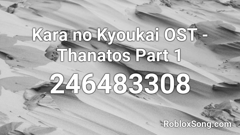 Kara no Kyoukai OST - Thanatos Part 1 Roblox ID