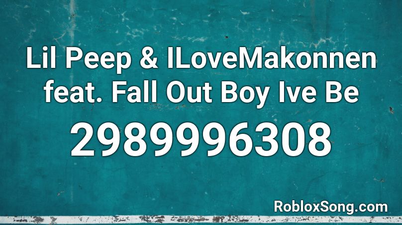Lil Peep & ILoveMakonnen feat. Fall Out Boy Ive Be Roblox ID