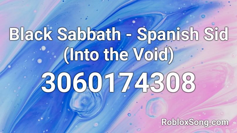Black Sabbath - Spanish Sid (Into the Void) Roblox ID
