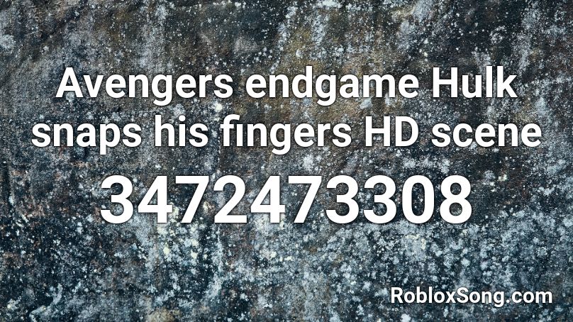 Avengers endgame Hulk snaps his fingers HD scene Roblox ID