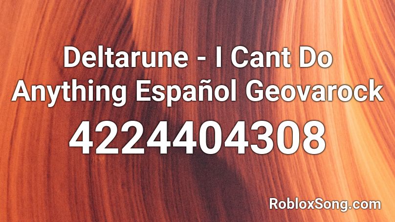 Deltarune - I Cant Do Anything Español Geovarock Roblox ID