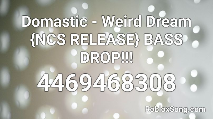 Domastic - Weird Dream {NCS RELEASE} BASS DROP!!! Roblox ID