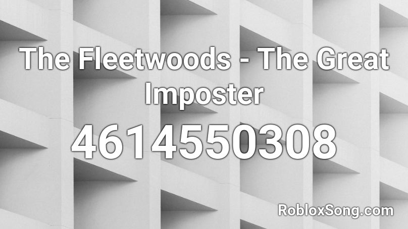 The Fleetwoods - The Great Imposter Roblox ID