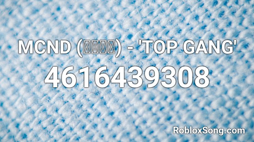 Mcnd 앰씨엔디 Top Gang Roblox Id Roblox Music Codes - roblox blue gang