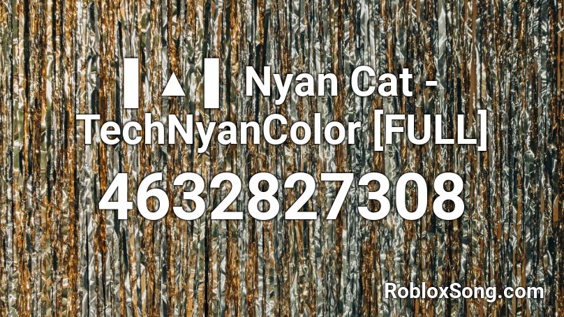 Nyan Cat Technyancolor Full Roblox Id Roblox Music Codes - nayn cat song id for roblox in desc