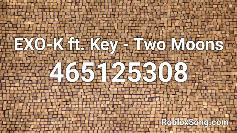 EXO-K ft. Key - Two Moons Roblox ID