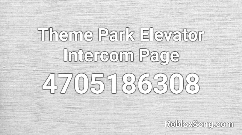 Theme Park Elevator Intercom Page Roblox ID