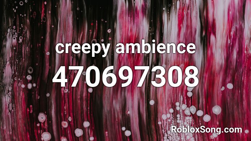 creepy ambience Roblox ID