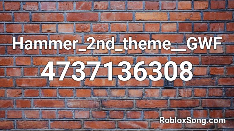 Hammer_2nd_theme__GWF Roblox ID