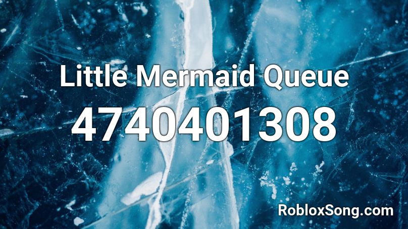 Little Mermaid Queue Roblox ID