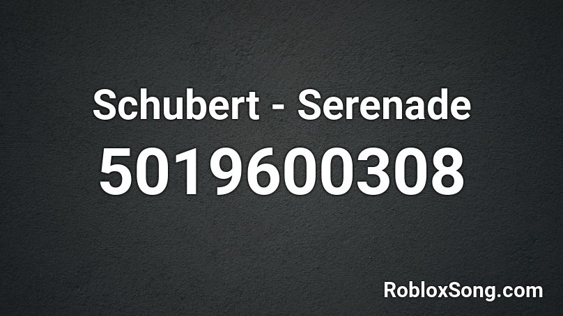 Schubert - Serenade Roblox ID