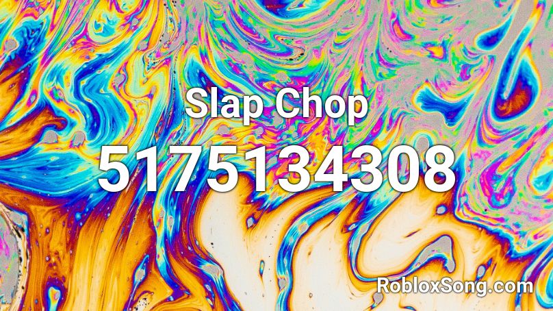 Slap Chop Roblox ID