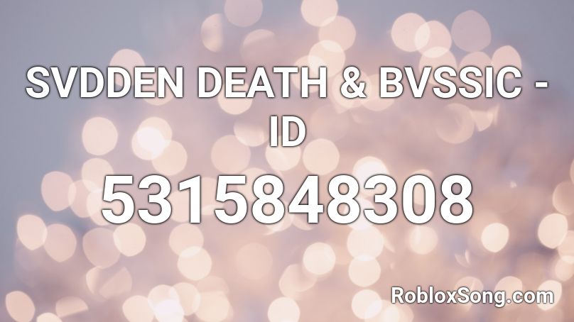 SVDDEN DEATH & BVSSIC - ID  Roblox ID
