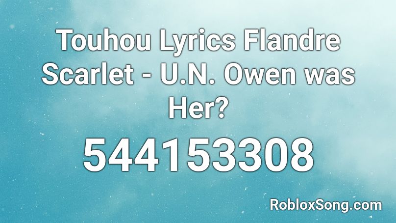 Touhou Lyrics Flandre Scarlet - U.N. Owen was Her? Roblox ID