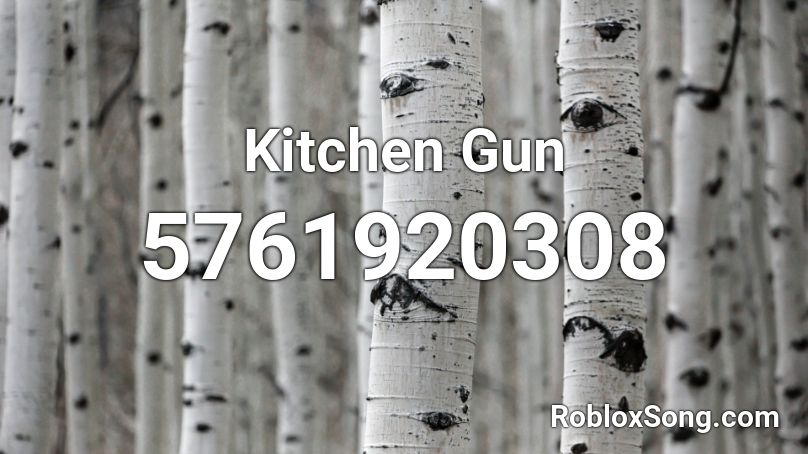 Kitchen Gun Roblox ID - Roblox music codes