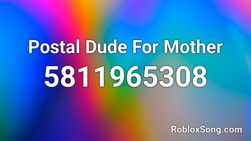 Postal Dude For Mother Roblox ID