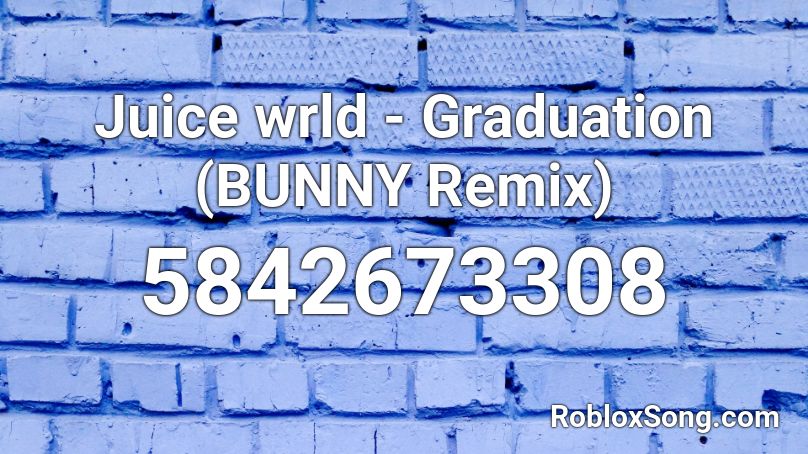 Juice Wrld Graduation Bunny Remix Roblox Id Roblox Music Codes - graduation id roblox