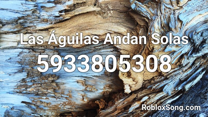 Las Águilas Andan Solas Roblox ID - Roblox music codes