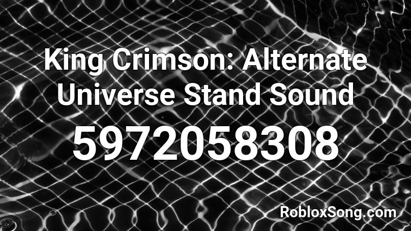 King Crimson: Alternate Universe Stand Sound Roblox ID