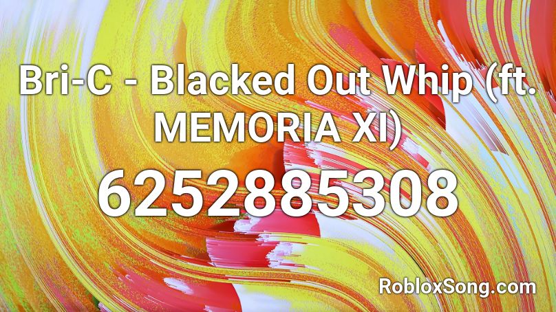 Bri C Blacked Out Whip Ft Memoria Xi Roblox Id Roblox Music Codes - barbie life in the dreamhouse roblox id