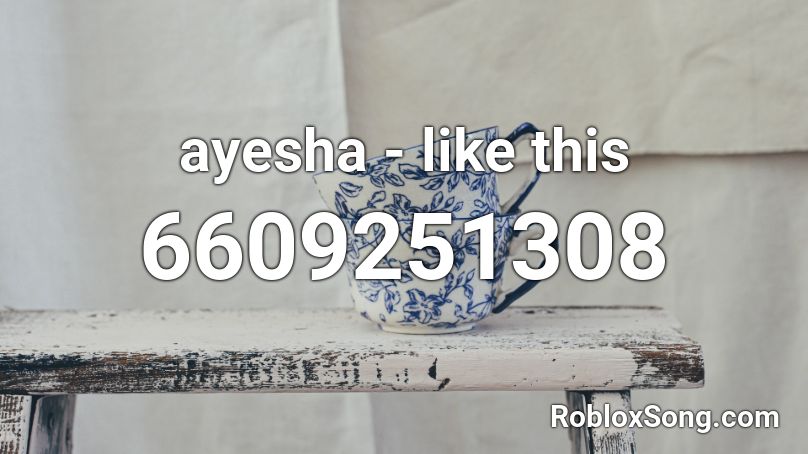 ayesha - like this Roblox ID