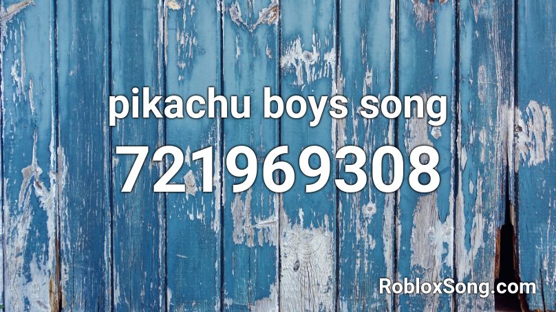 pikachu boys song Roblox ID