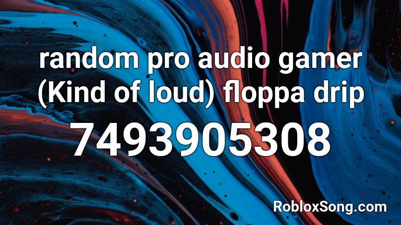 random pro audio gamer (Kind of loud) floppa drip Roblox ID - Roblox ...