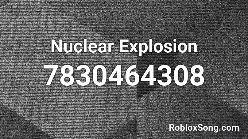 Nuclear Explosion Roblox ID