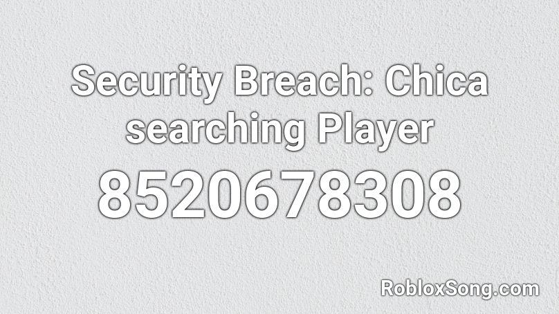 Security Breach: Chica searching Player Roblox ID