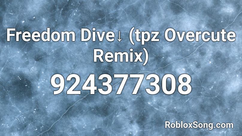 Freedom Dive↓ (tpz Overcute Remix) Roblox ID