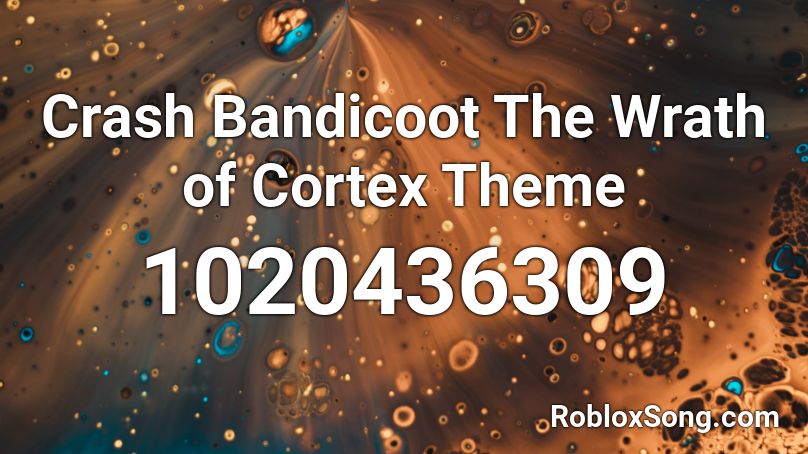 Crash Bandicoot The Wrath of Cortex Theme Roblox ID