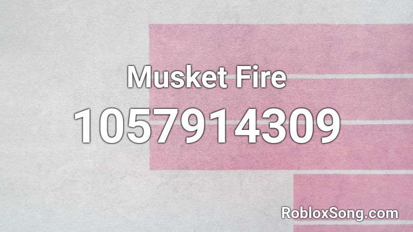 Musket Fire Roblox ID