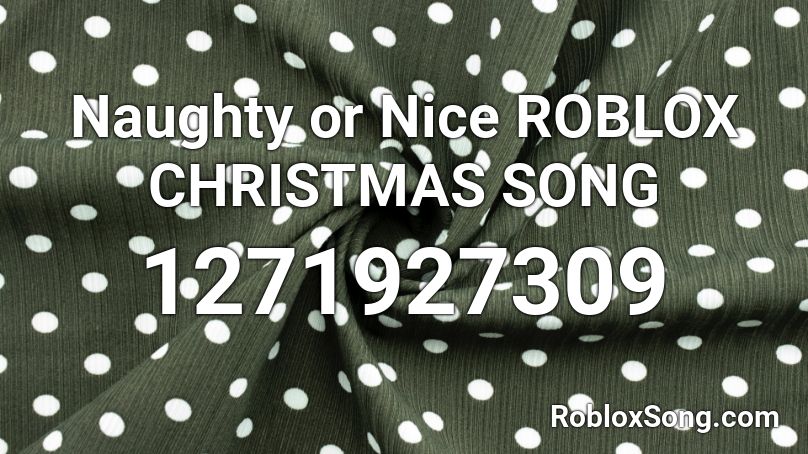 Naughty Or Nice Roblox Christmas Song Roblox Id Roblox Music Codes - a roblox christmas song