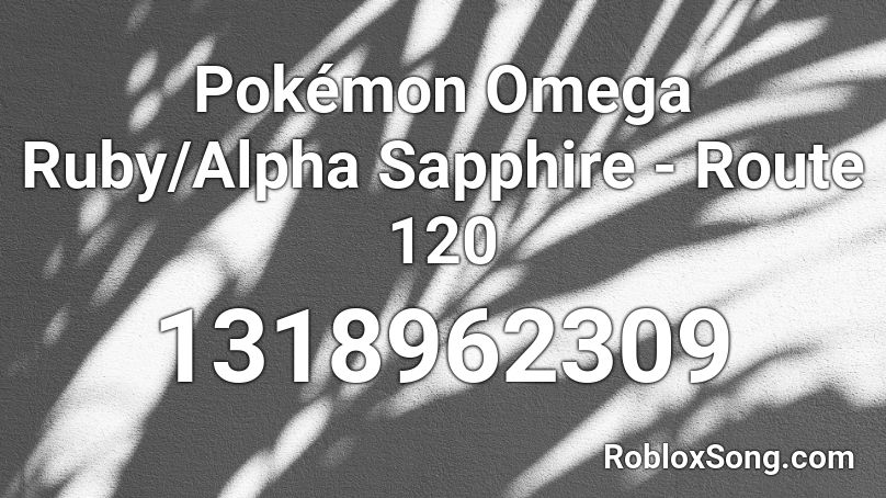 Pokémon Omega Ruby/Alpha Sapphire - Route 120 Roblox ID