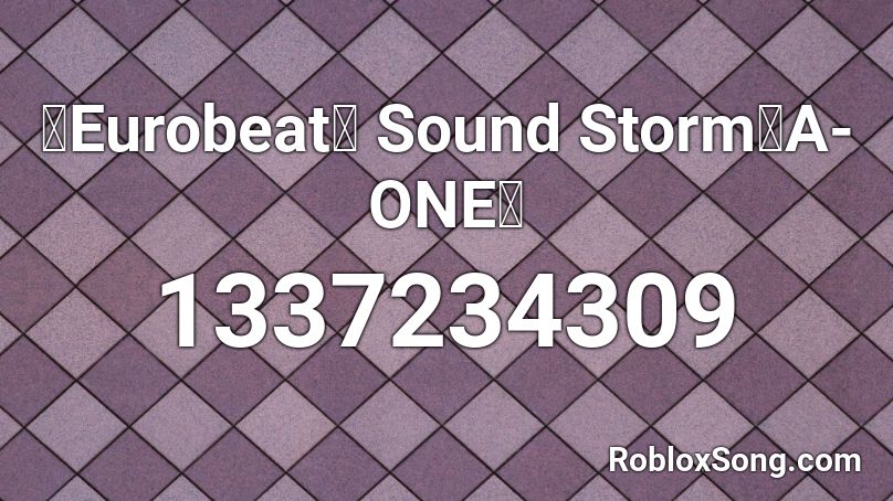 【Eurobeat】 Sound Storm「A-ONE」 Roblox ID